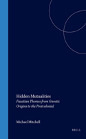 Hidden Mutualities: Faustian Themes from Gnostic Origins to the Postcolonial