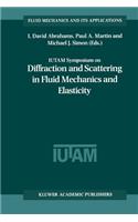 Iutam Symposium on Diffraction and Scattering in Fluid Mechanics and Elasticity