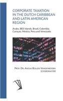 Corporate Taxation in the Dutch Caribbean and Latin American Region