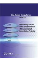 Overcoming barriers in the implementation of environmental remediation projects: IAEA Nuclear Energy Series No. Nw-T-3.4