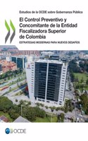 Estudios de la Ocde Sobre Gobernanza Pública El Control Preventivo Y Concomitante de la Entidad Fiscalizadora Superior de Colombia Estrategias Modernas Para Nuevos Desafíos