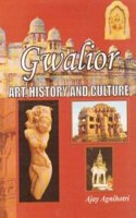 Gwalior: Art,History and Culture