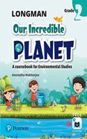 Longman Our Incredible Planet |Class 2| First Edition|By Pearson