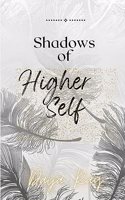 Shadows of my Higher Self