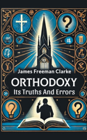 Orthodoxy Its Truths And Errors