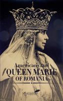 Americans & Queen Marie of Romania