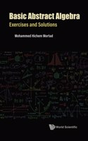 Basic Abstract Algebra: Exercises And Solutions