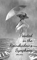Painted in the Rainshadow's Symphony