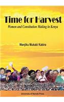 Time for Harvest. Women and Constitution Making in Kenya: Women and Constitution Making in Kenya