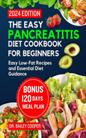 Easy Pancreatitis diet cookbook for beginners: Easy Low-Fat Recipes and Essential Diet Guidance
