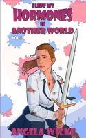 I Left My Hormones In Another World: Vol. 1