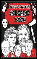 Serial Killers Coloring Book: An Adult Coloring Book The Most Infamous American Serial Killers Of All Time (Unofficial)