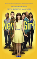 Pass New Girl Quiz Trivia Questions & Answers