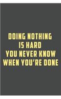 doing nothing is hard you never know when you're done