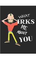 What Irks Me About You - Let It All Out
