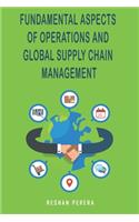 Fundamental Aspects of Operations and Global Supply Chain Management