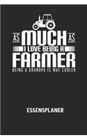 AS MUCH AS I LOVE BEING A FARMER BEING A GRANDPA IS WAY COOLER - Essensplaner