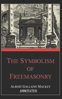 The Symbolism Of Freemasonry Annotated