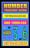 Number Tracing Book for Preschoolers Kids and Toddlers Ages 3 - 6: Number Tracing and Coloring Book