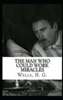 The Man Who Could Work Miracles Illustrated