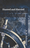 Hunted and Harried