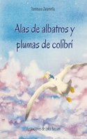 Alas de albatros y plumas de colibrí (Libro Ilustrado)