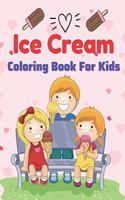 Ice Cream Coloring Book for Kids: A Book Type Of Kids Awesome Coloring Books
