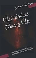 Wickedness Among Us