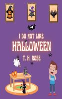 I do not like Halloween