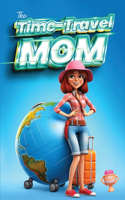 Time-Travel Mom (A Novel)