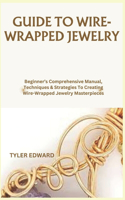 Guide to Wire-Wrapped Jewelry