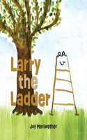 Larry the Ladder