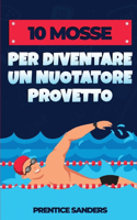 10 Mosse Per Diventare Un Nuotatore Provetto