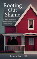 Rooting Out Shame