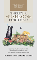 There's a Mushroom for That!