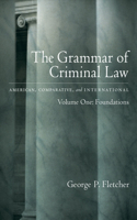 The Grammar of Criminal Law: Volume One: Foundations