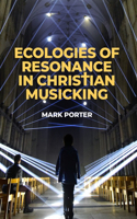 Ecologies of Resonance in Christian Musicking (A)