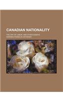 Canadian Nationality; The Cry of Labor, and Other Essays