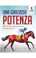 Una Graziosa Potenza: Adulto Da Colorare Libro Cavalli Edition