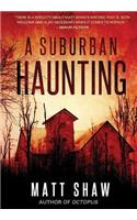 A Suburban Haunting: An Extreme Psychological Horror: An Extreme Psychological Horror