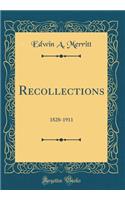 Recollections: 1828-1911 (Classic Reprint)
