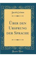 Ã?ber Den Ursprung Der Sprache (Classic Reprint)