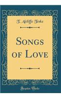 Songs of Love (Classic Reprint)