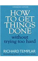 How to Get Things Done Without Trying Too Hard