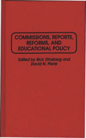 Commissions, Reports, Reforms, and Educational Policy