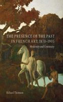 The Presence of the Past in French Art, 1870–1905