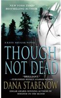 Though Not Dead: A Kate Shugak Novel: A Kate Shugak Novel