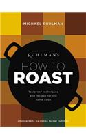 Ruhlman's How to Roast