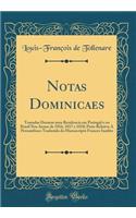 Notas Dominicaes: Tomadas Durante uma Residencia em Portugal e no Brasil Nos Annos de 1816, 1817 e 1818; Parte Relativa A Pernambuco Traduzida do Manuscripto Francez Inedito (Classic Reprint)