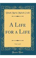 A Life for a Life, Vol. 3 of 3 (Classic Reprint)